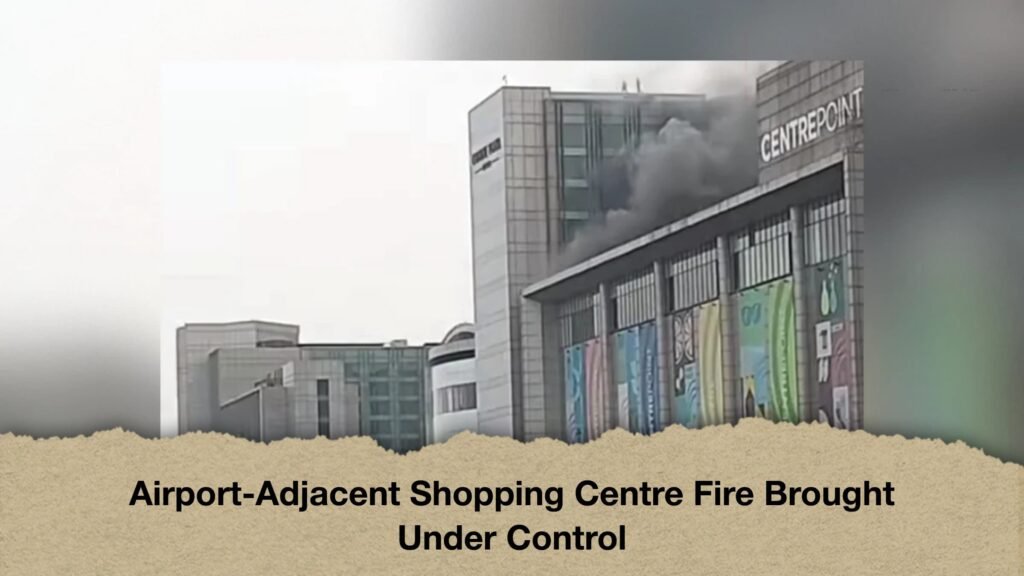 Airport-Adjacent Shopping Centre Fire Brought Under Control
