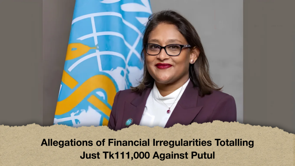 Allegations of Financial Irregularities Totalling Just Tk111,000 Against Putul