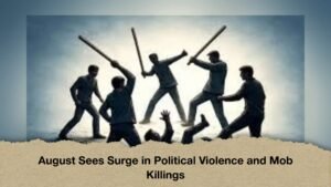 August Sees Surge in Political Violence and Mob Killings