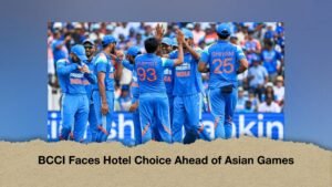 BCCI Faces Hotel Choice Ahead of Asian Games