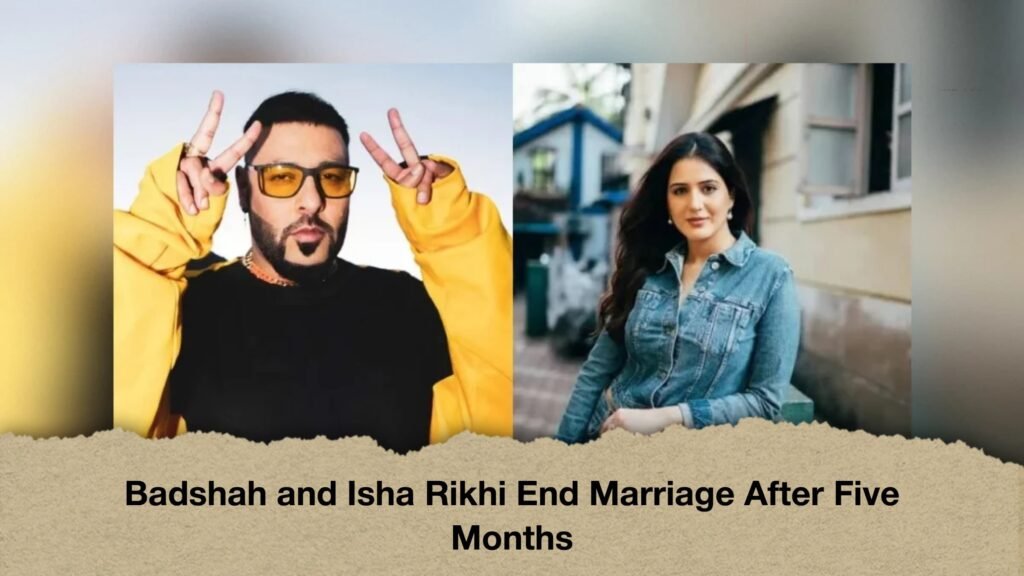 Badshah and Isha Rikhi End Marriage After Five Months
