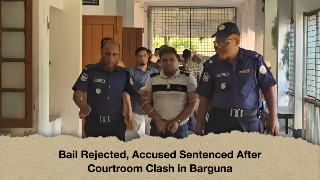 Bail Rejected, Accused Sentenced After Courtroom Clash in Barguna