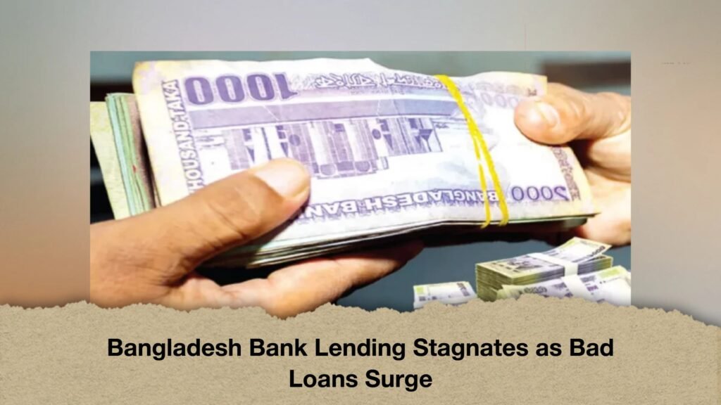 Bangladesh Bank Lending Stagnates as Bad Loans Surge