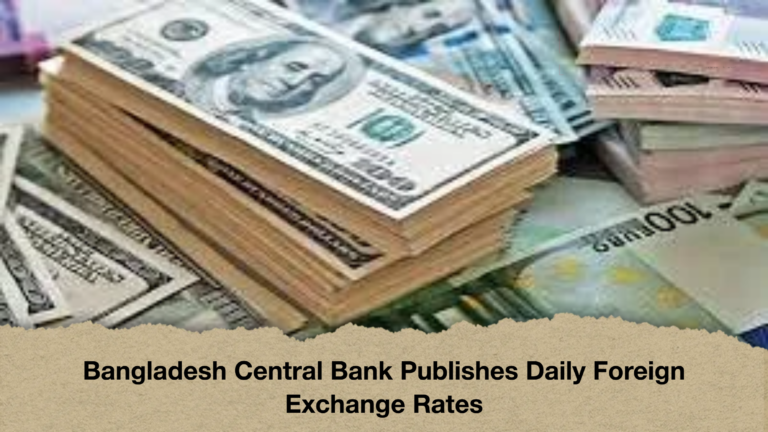 Bangladesh Central Bank Publishes Daily Foreign Exchange Rates