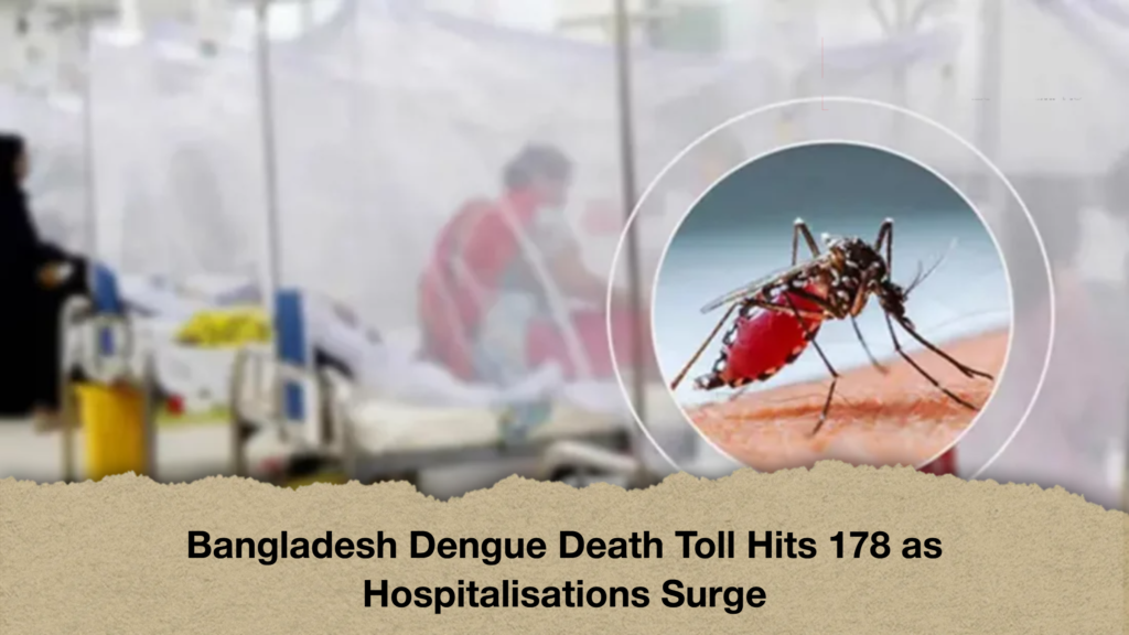 Bangladesh Dengue Death Toll Hits 178 as Hospitalisations Surge