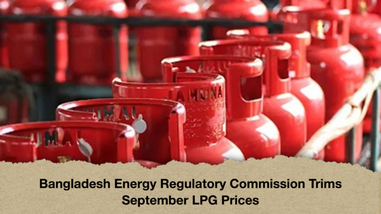 Bangladesh Energy Regulatory Commission Trims September LPG Prices Bangladesh Energy Regulatory Commission Trims September LPG Prices