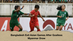Bangladesh Exit Asian Games After Goalless Myanmar Draw