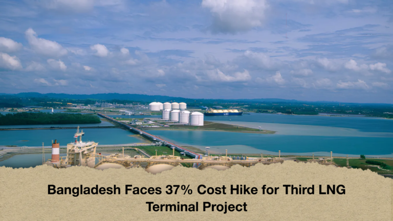 Bangladesh Faces 37% Cost Hike for Third LNG Terminal Project