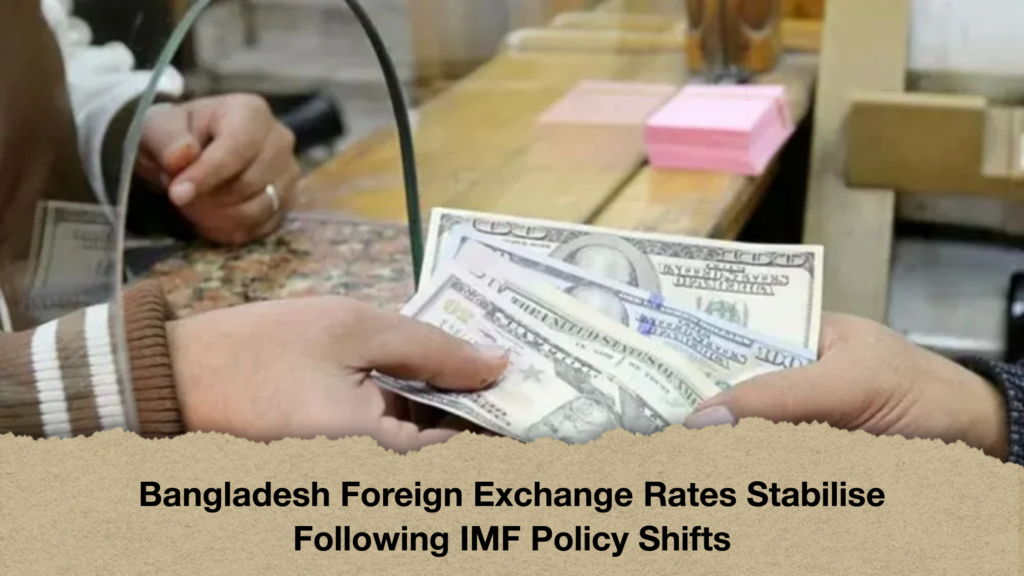 Bangladesh Foreign Exchange Rates Stabilise Following IMF Policy Shifts Bangladesh Foreign Exchange Rates Stabilise Following IMF Policy Shifts
