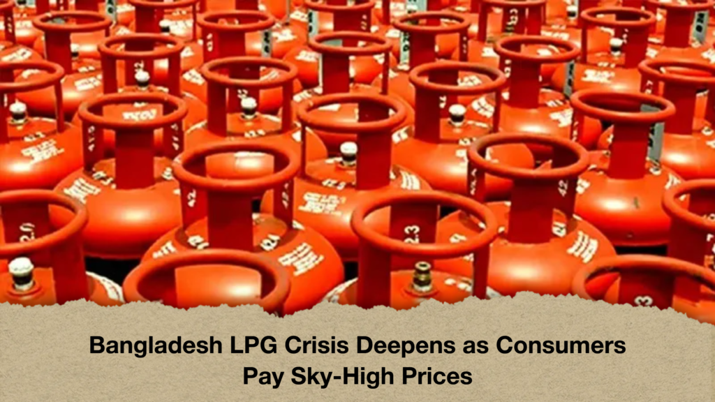 Bangladesh LPG Crisis Deepens as Consumers Pay Sky-High Prices