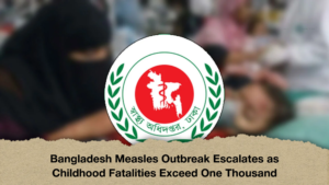 Bangladesh Measles Outbreak Escalates as Childhood Fatalities Exceed One Thousand Bangladesh Measles Outbreak Escalates as Childhood Fatalities Exceed One Thousand