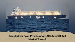 Bangladesh Pays Premium for LNG Amid Global Market Turmoil