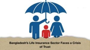 Bangladesh’s Life Insurance Sector Faces a Crisis of Trust