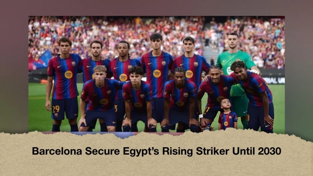 Barcelona Secure Egypt’s Rising Striker Until 2030 3 Barcelona Secure Egypt’s Rising Striker Until 2030