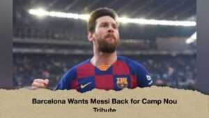 Barcelona Wants Messi Back for Camp Nou Tribute