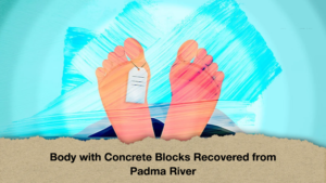 Body with Concrete Blocks Recovered from Padma River