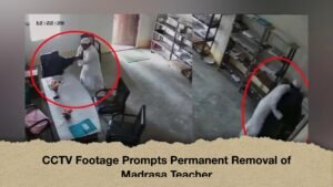CCTV Footage Prompts Permanent Removal of Madrasa Teacher