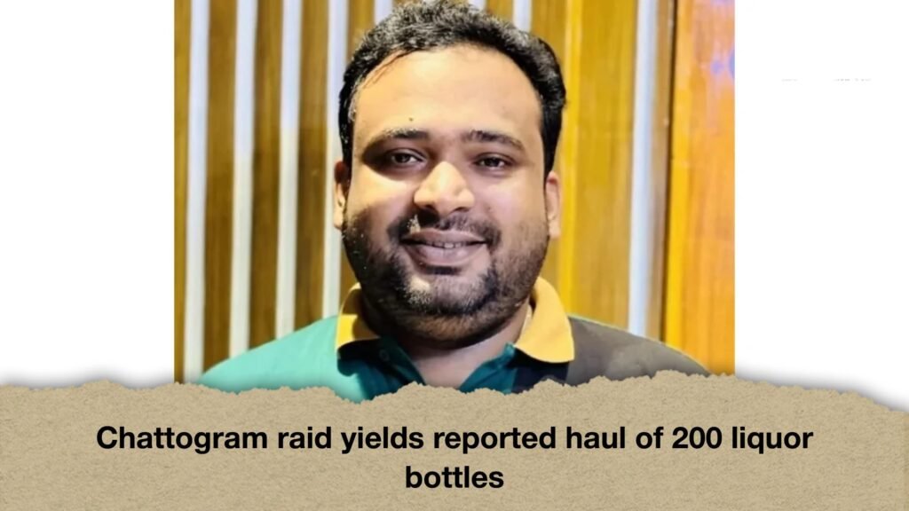 Chattogram raid yields reported haul of 200 liquor bottles