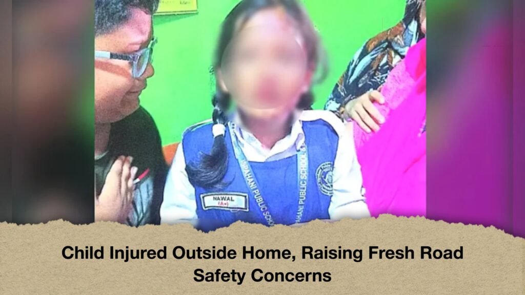 Child Injured Outside Home, Raising Fresh Road Safety Concerns