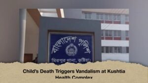 Child’s Death Triggers Vandalism at Kushtia Health Complex