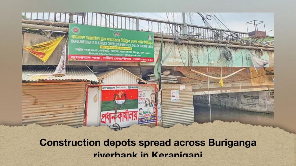 Construction depots spread across Buriganga riverbank in Keraniganj