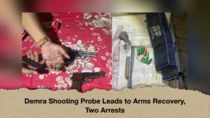 Demra Shooting Probe Leads to Arms Recovery, Two Arrests
