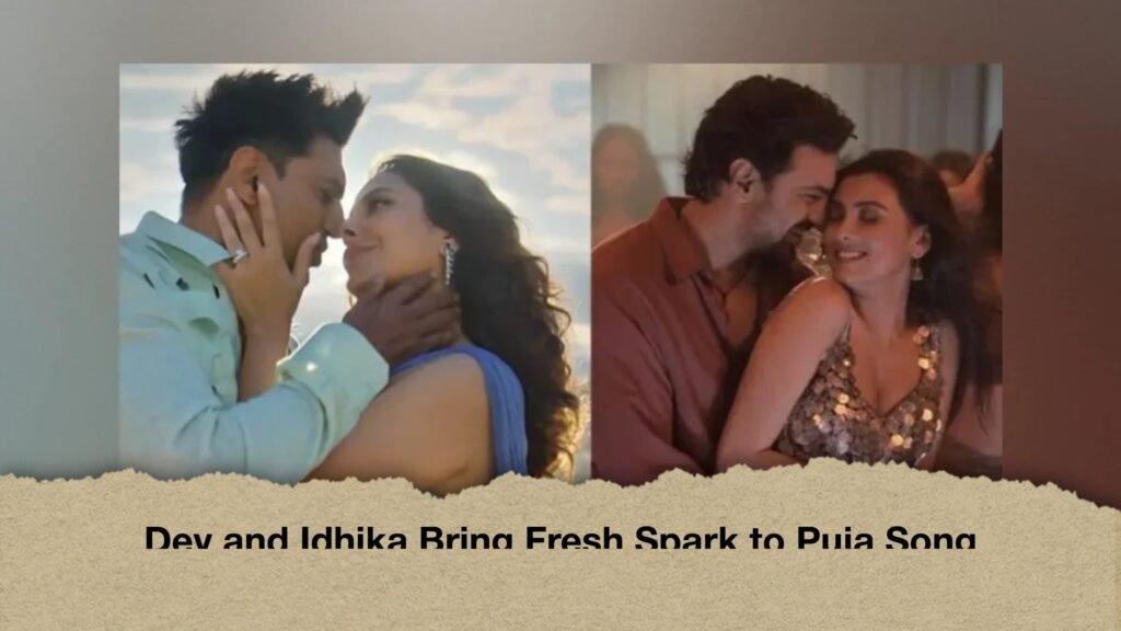 Dev and Idhika Bring Fresh Spark to Puja Song 2 Dev and Idhika Bring Fresh Spark to Puja Song