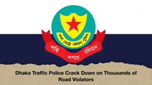 Dhaka Traffic Police Crack Down on Thousands of Road Violators Dhaka Traffic Police Crack Down on Thousands of Road Violators