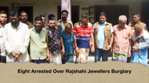 Eight Arrested Over Rajshahi Jewellers Burglary
