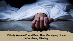 Elderly Woman Found Dead Near Gopalganj Home After Going Missing