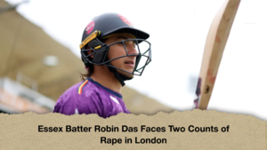 Essex Batter Robin Das Faces Two Counts of Rape in London