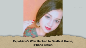 Expatriate’s Wife Hacked to Death at Home, iPhone Stolen