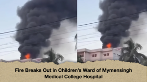 Fire Breaks Out in Children’s Ward of Mymensingh Medical College Hospital