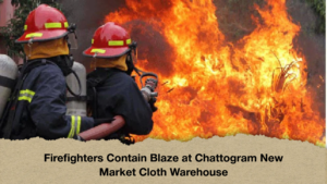 Firefighters Contain Blaze at Chattogram New Market Cloth Warehouse