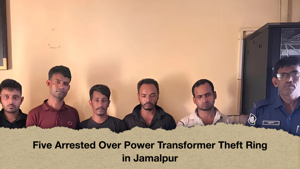 Five Arrested Over Power Transformer Theft Ring in Jamalpur