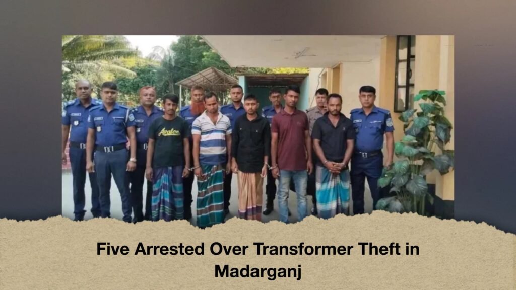 Five Arrested Over Transformer Theft in Madarganj
