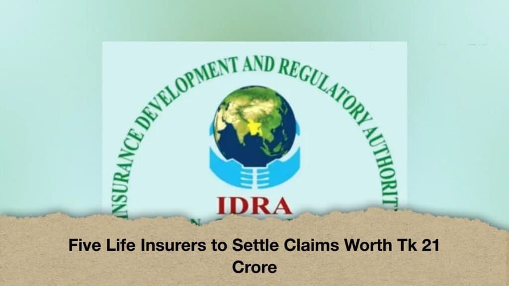 Five Life Insurers to Settle Claims Worth Tk 21 Crore 3 Five Life Insurers to Settle Claims Worth Tk 21 Crore