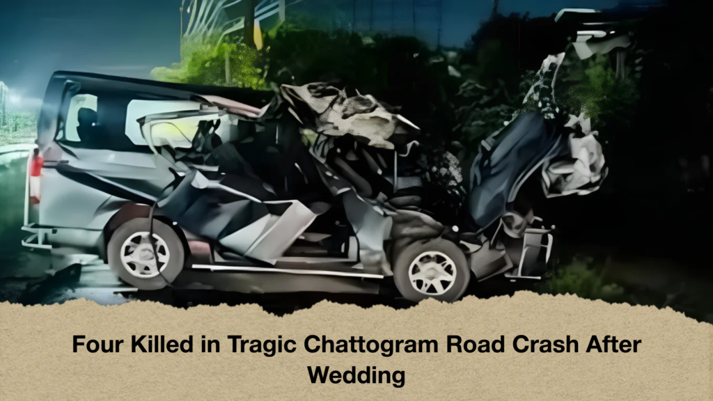 Four Killed in Tragic Chattogram Road Crash After Wedding 3 Four Killed in Tragic Chattogram Road Crash After Wedding