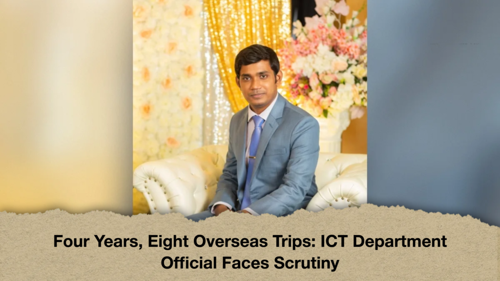 Four Years, Eight Overseas Trips: ICT Department Official Faces Scrutiny 3 Four Years, Eight Overseas Trips ICT Department Official Faces Scrutiny