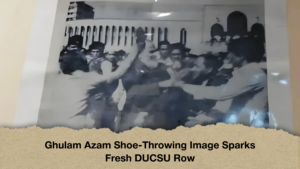 Ghulam Azam Shoe-Throwing Image Sparks Fresh DUCSU Row