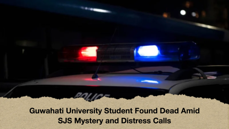 Guwahati University Student Found Dead Amid SJS Mystery and Distress Calls