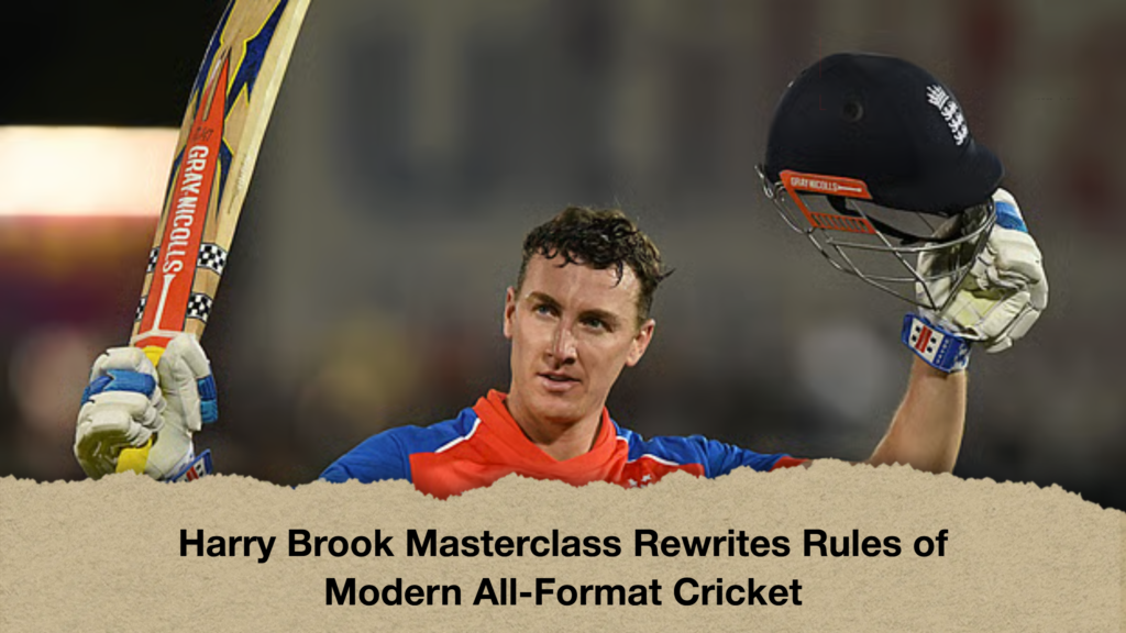 Harry Brook Masterclass Rewrites Rules of Modern All-Format CricketHarry Brook Masterclass Rewrites Rules of Modern All-Format Cricket