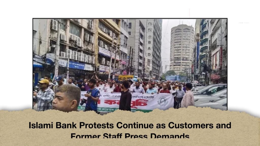 Islami Bank Protests Continue as Customers and Former Staff Press Demands
