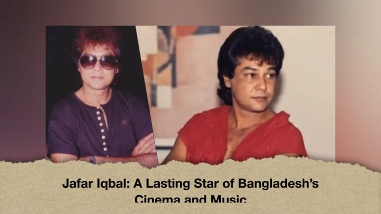 Jafar Iqbal A Lasting Star of Bangladesh’s Cinema and Music