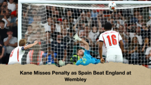 Kane Misses Penalty as Spain Beat England at Wembley