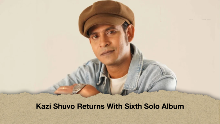 Kazi Shuvo Returns With Sixth Solo Album