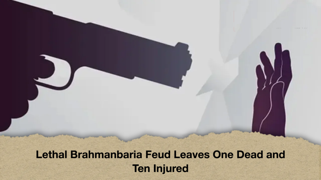 Lethal Brahmanbaria Feud Leaves One Dead and Ten Injured