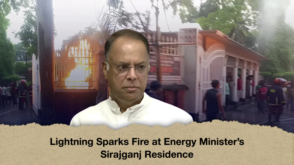 Lightning Sparks Fire at Energy Minister’s Sirajganj Residence