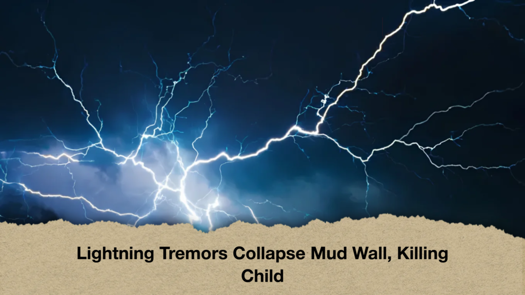 Lightning Tremors Collapse Mud Wall, Killing Child