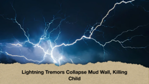 Lightning Tremors Collapse Mud Wall, Killing Child